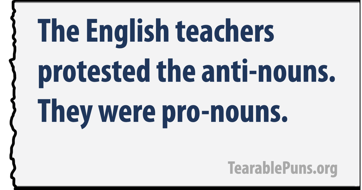 The English teachers protested the anti-nouns.