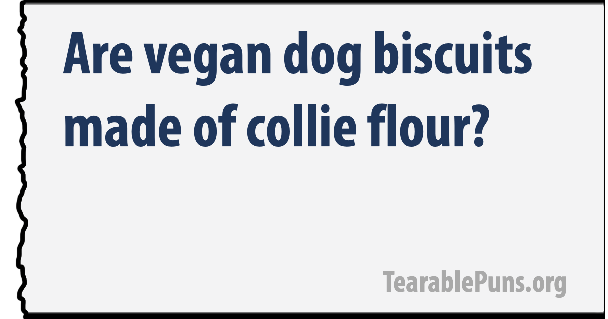 Are vegan dog biscuits made of collie flour?